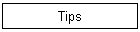 Tips